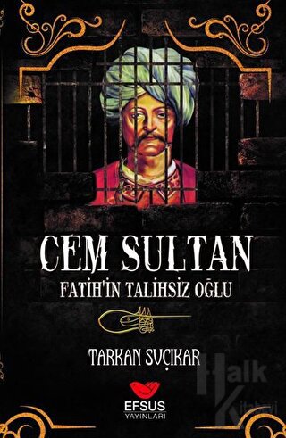 Cem Sultan - Fatih'in Talihsiz Oğlu - Halkkitabevi