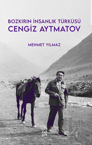 Cengiz Aytmatov - Bozkırın İnsanlık Türküsü - Halkkitabevi