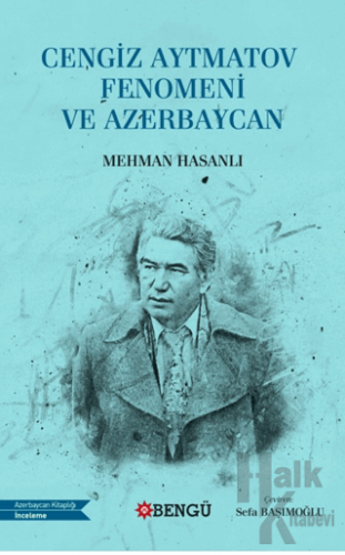 Cengiz Aytmatov Fenomeni ve Azerbaycan - Halkkitabevi