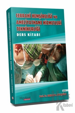 Cerrahi Hemşireliği ve Ameliyathane Hizmetleri Teknikerliği Ders Kitabı
