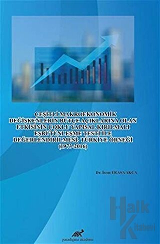 Çeşitli Makroekonomik Değişkenlerin Bütçe Açıklarına Olan Etkisinin Çoklu Yapısal Kırılmalı Eşbütünleşme Testi İle Değerlendirilmesi: Türkiye Örneği (1973-2016)