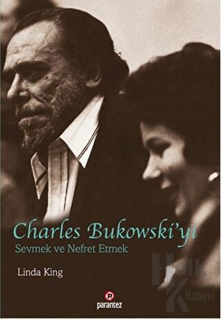 Charles Bukowski’yi Sevmek ve Nefret Etmek - Halkkitabevi