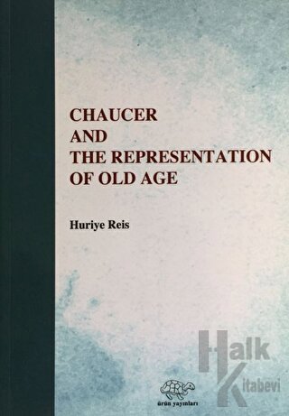 Chaucer And The Representation Of Old Age - Halkkitabevi
