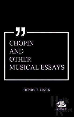 Chopin and Other Musical Essays
