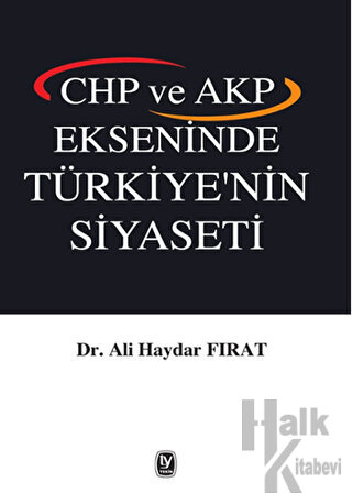 CHP ve AKP Ekseninde Türkiye'nin Siyaseti - Halkkitabevi