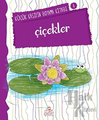 Çiçekler - Küçük Kaşifin Boyama Kitabı Serisi 8 - Halkkitabevi