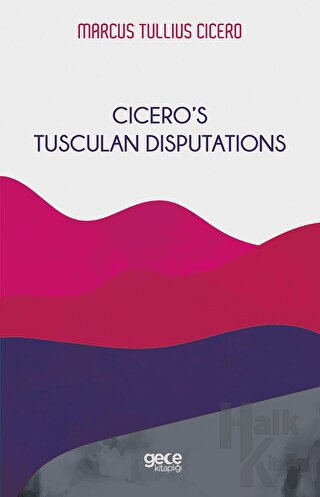 Cicero’s Tusculan Disputations - Halkkitabevi