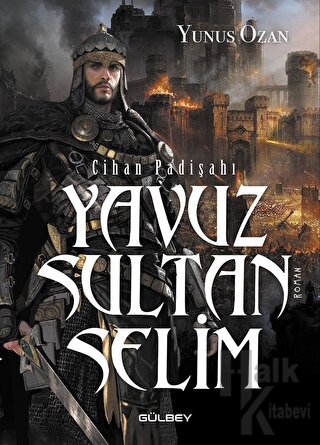 Cihan Padişahı Yavuz Sultan Selim - Halkkitabevi