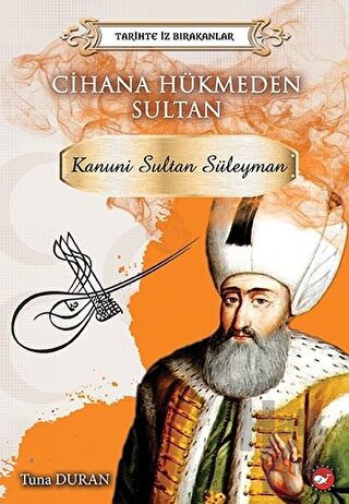 Cihana Hükmeden Sultan - Tarihte İz Bırakanlar