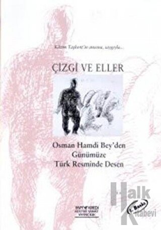 Çizgi ve Eller Osman Hamdi Bey’den Günümüze Türk Resminde Desen
