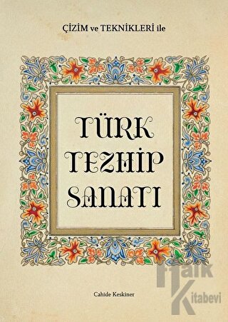 Çizim ve Teknikleri ile Türk Tezhip Sanatı