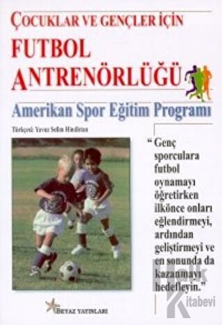Çocuklar ve Gençler İçin Futbol Antrenörlüğü (Amerikan Spor Eğitim Programı)