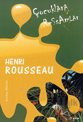 Çocuklara Ressamlar - Henri Rousseau - Halkkitabevi