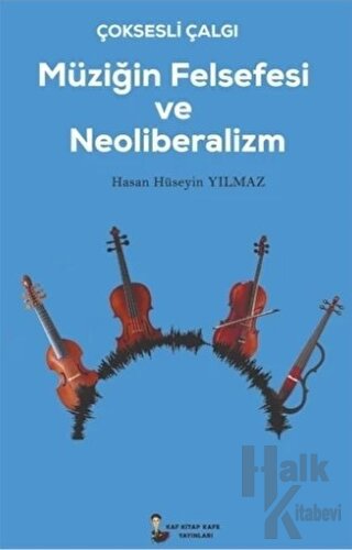 Çok Sesli Çalğı Müziğin Felsefesi ve Neoliberalizm - Halkkitabevi