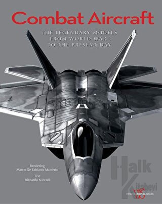 Combat Aircraft: The Legendary Models from World War I to the Present Day (Ciltli)