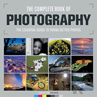 Complete Book of Photography: The Essential Guide to Taking Better Photos (Ciltli)