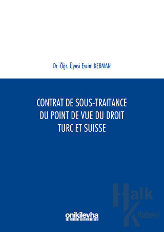 Contrat De Sous-Traitance Du Point De Vue Du Droit Turc Et Suisse - Ha