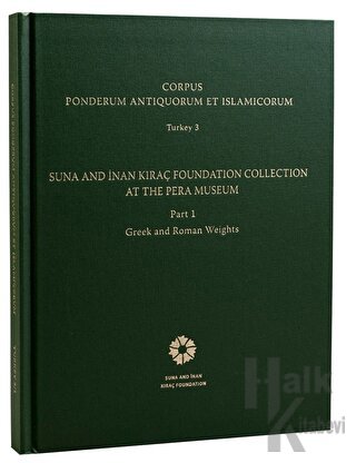 Corpus Ponderum Antiquorum et Islamicorum Turkey 3 - Suna and İnan Kır