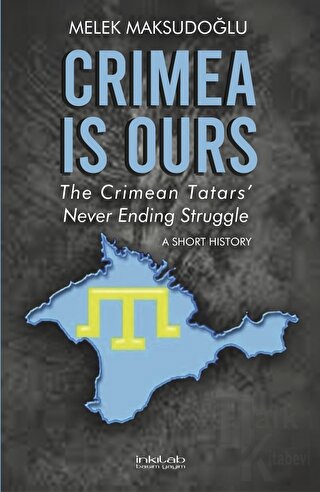 Crimea is Ours: The Crimean Tatars' Never Ending Struggle - Halkkitabe