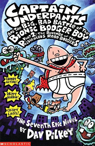 CU and the Big Bad Battle Of The B.B.B. Part2: The Revenge Of The Ridiculous Robo-Boogers (Captain Underpants)