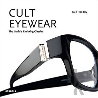 Cult Eyewear: The World's Enduring Classics (Ciltli)