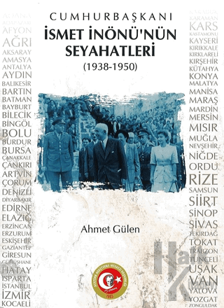 Cumhurbaşkanı İsmet İnönü'nün Seyahatleri (1938-1950) - Halkkitabevi