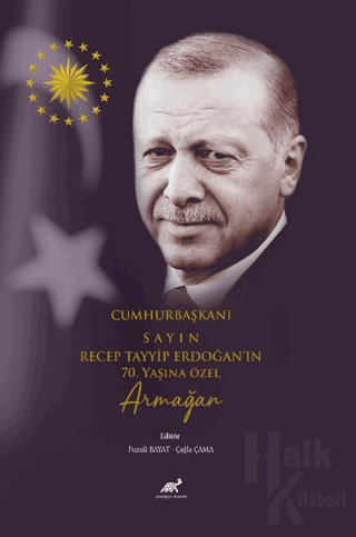 Cumhurbaşkanı Sayın Recep Tayyip Erdoğan’ın 70. Yaşına Özel Armağan - 