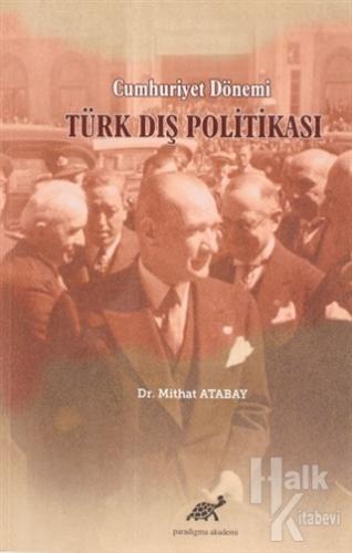 Cumhuriyet Dönemi Türk Dış Politikası - Halkkitabevi