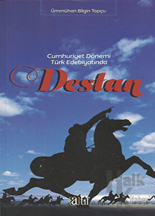 Cumhuriyet Dönemi Türk Edebiyatında Destan