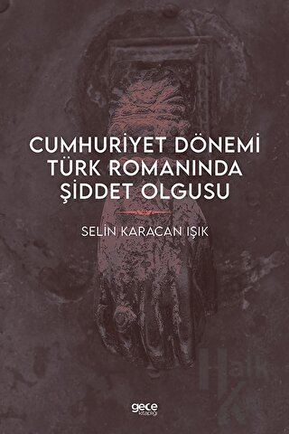 Cumhuriyet Dönemi Türk Romanında Şiddet Olgusu - Halkkitabevi