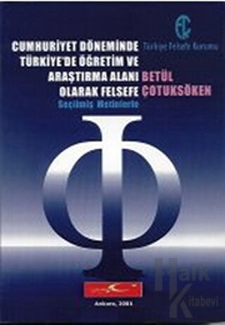 Cumhuriyet Döneminde Türkiye’de Öğretim ve Araştırma Alanı Olarak Felsefe