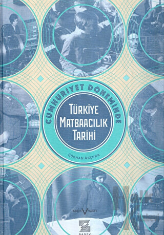 Cumhuriyet Döneminde Türkiye Matbaacılık Tarihi (Ciltli) - Halkkitabev