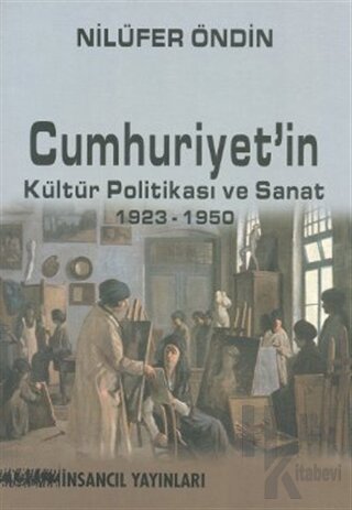 Cumhuriyet’in Kültür Politikası ve Sanat 1923-1950 - Halkkitabevi