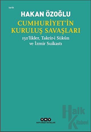 Cumhuriyet’in Kuruluş Savaşları / 150’likler, Takrir-i Sükun ve İzmir 