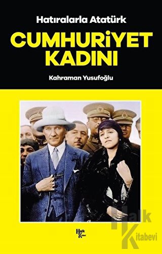 Cumhuriyet Kadını - Hatıralarla Atatürk
