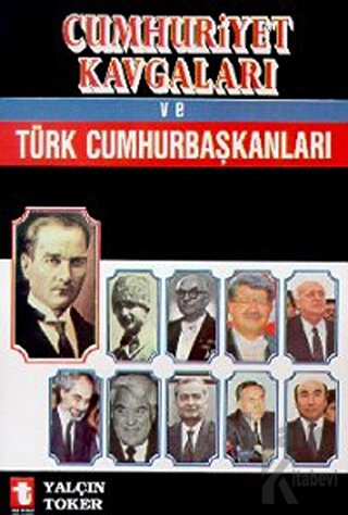 Cumhuriyet Kavgaları ve Türk Cumhurbaşkanları - Halkkitabevi