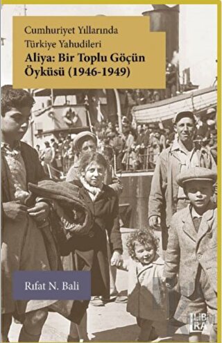 Cumhuriyet Yıllarında Türkiye Yahudileri - Aliya: Bir Toplu Göçün Öyküsü (1946-1949)