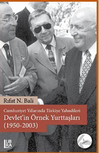 Cumhuriyet Yıllarında Türkiye Yahudileri - Devlet’in Örnek Yurttaşları (1950-2003)