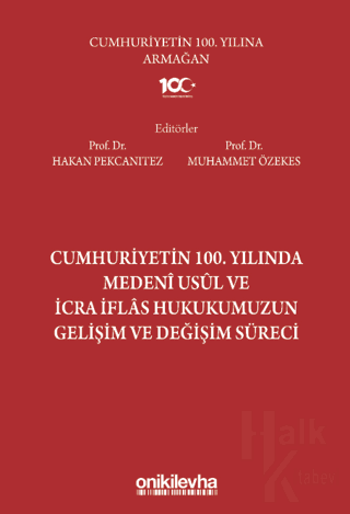 Cumhuriyetin 100. Yılında Medeni Usul ve İcra İflas Hukukumuzun Gelişim ve Değişim Süreci (Ciltli)