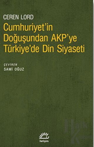 Cumhuriyet'in Doğuşundan AKP'ye Türkiye'de Din Siyaseti - Halkkitabevi