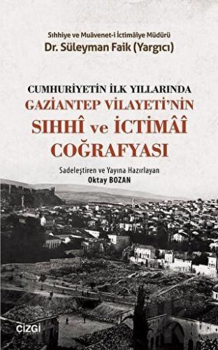 Cumhuriyetin İlk Yıllarında Gaziantep Vilayeti'nin Sıhhi ve İctimai Coğrafyası