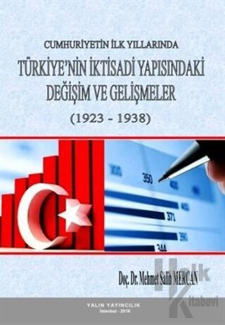 Cumhuriyetin İlk Yıllarında Türkiye’nin İktisadi Yapısındaki Değişim ve Gelişmeler (1923-1938)
