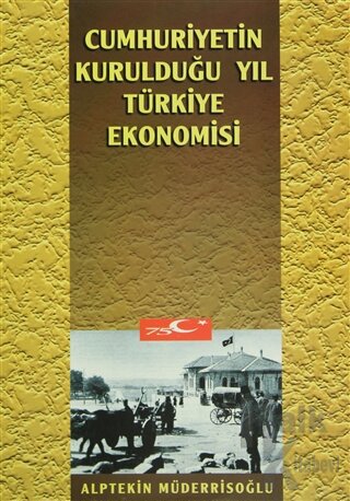 Cumhuriyetin Kurulduğu Yıl Türkiye Ekonomisi - Halkkitabevi