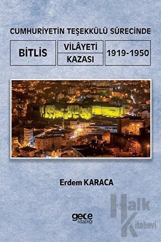 Cumhuriyetin Teşekkülü Sürecinde Bitlis Vilayeti -Kazası (1919-1950) -