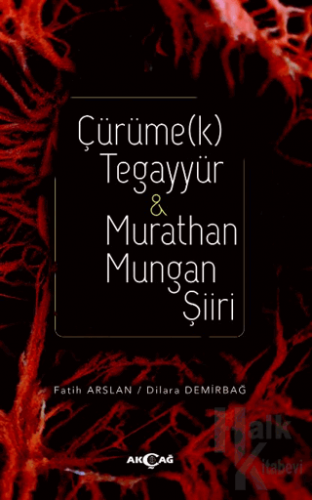 Çürüme(k) Tegayyür & Murathan Mungan Şiiri - Halkkitabevi