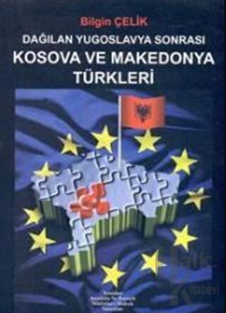 Dağılan Yugoslavya Sonrası Kosova ve Makedonya Türkleri - Halkkitabevi