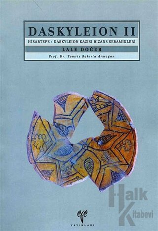 Daskleion 2 - Hisartepe - Daskyleion Kazısı Bizans Seramikleri