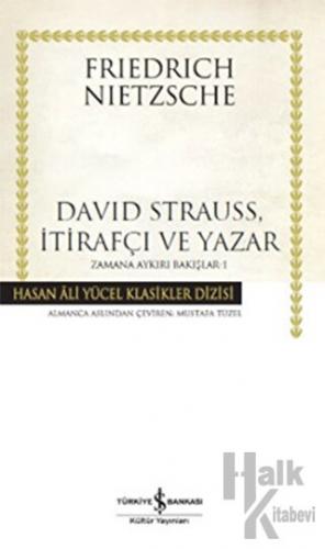 David Strauss, İtirafçı ve Yazar - Zamana Aykırı Bakışlar 1 (Ciltli) -