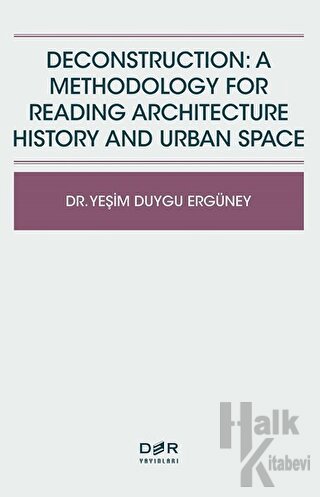 Deconstruction: A Methodology For Reading Architecture History and Urb