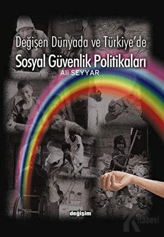 Değişen Dünyada ve Türkiye’de Sosyal Güvenlik Politikaları